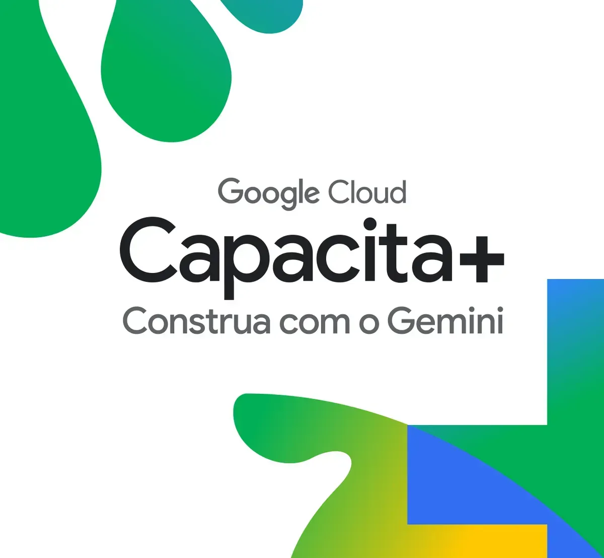 Capacita+ 2026: Construa com o Gemini