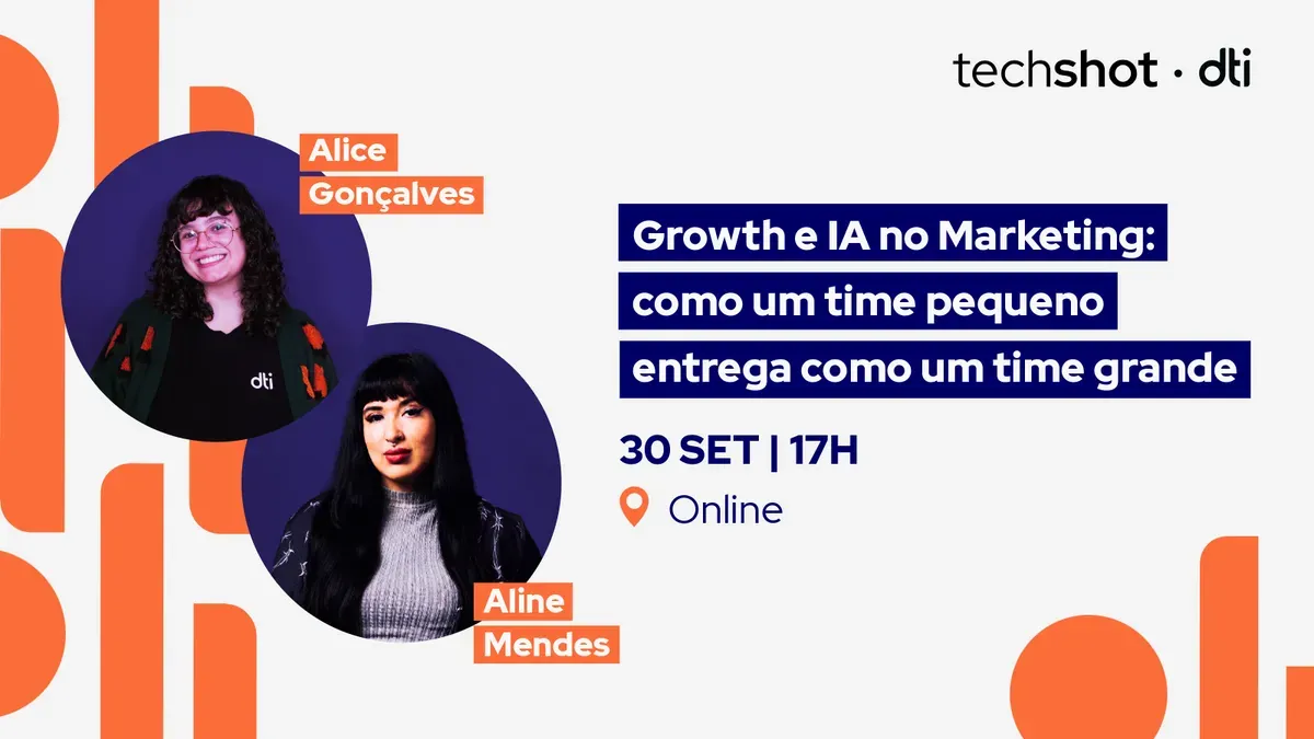 (TECHSHOT) Growth e IA no Marketing: como um time pequeno entrega como um time grande
