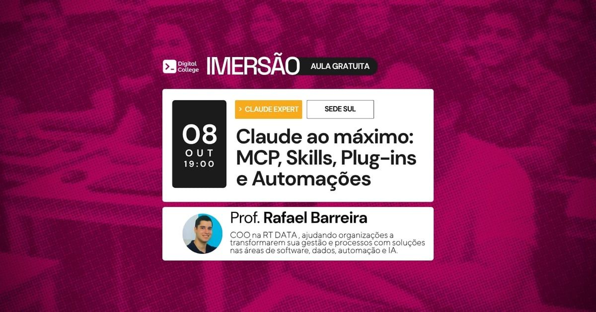 IMERSÃO DIGITAL - Claude ao máximo: MCP, Skills, Plug-ins e Automações
